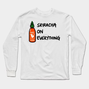 Sriracha on Everything Long Sleeve T-Shirt